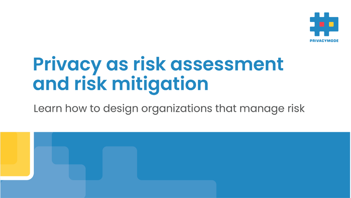 Privacy as Risk Assessment and Risk Mitigation