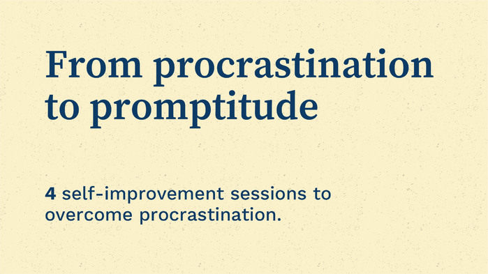 From procrastination to promptitude