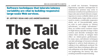 The Tail at Scale - Ideas behind building large scale latency tolerant distributed systems.