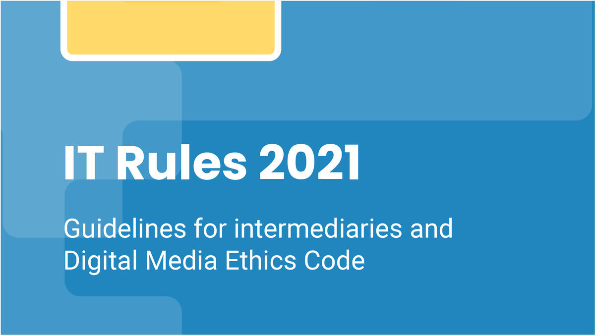 Information Technology - Guidelines For Intermediaries and Digital Media Ethics Code - Rules, 2021