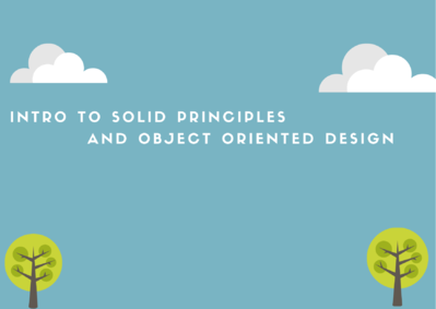 Introduction to SOLID Principles and Object Oriented Design