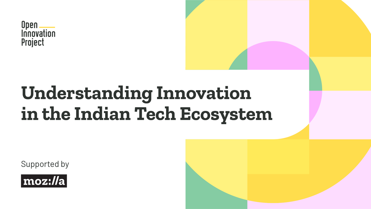 Mozilla Open Innovation Project: Understanding Innovation in the Indian Tech Ecosystem