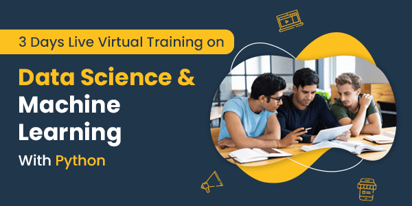 3 Days Live Virtual Training on Data Science and Machine Learning with Python