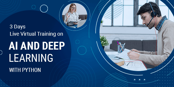 3 Days Live Virtual Training on AI and Deep Learning with Python