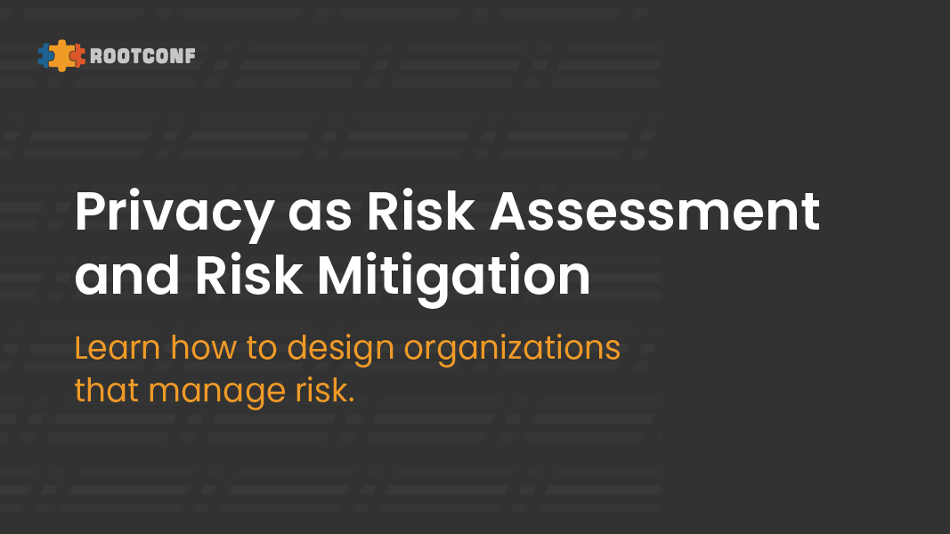 Privacy as Risk Assessment and Risk Mitigation