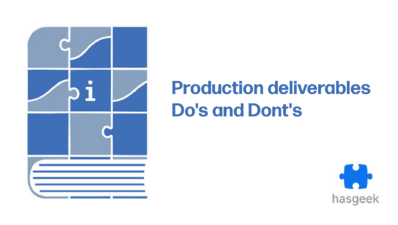 Production deliverables Do's and Dont's
