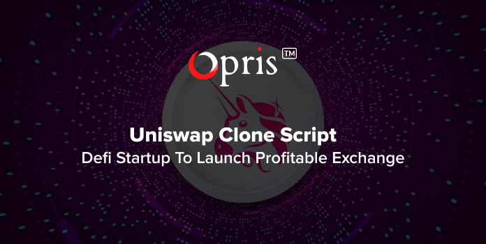 Uniswap clone script: A Defi startup roadmap to launch a profitable exchange