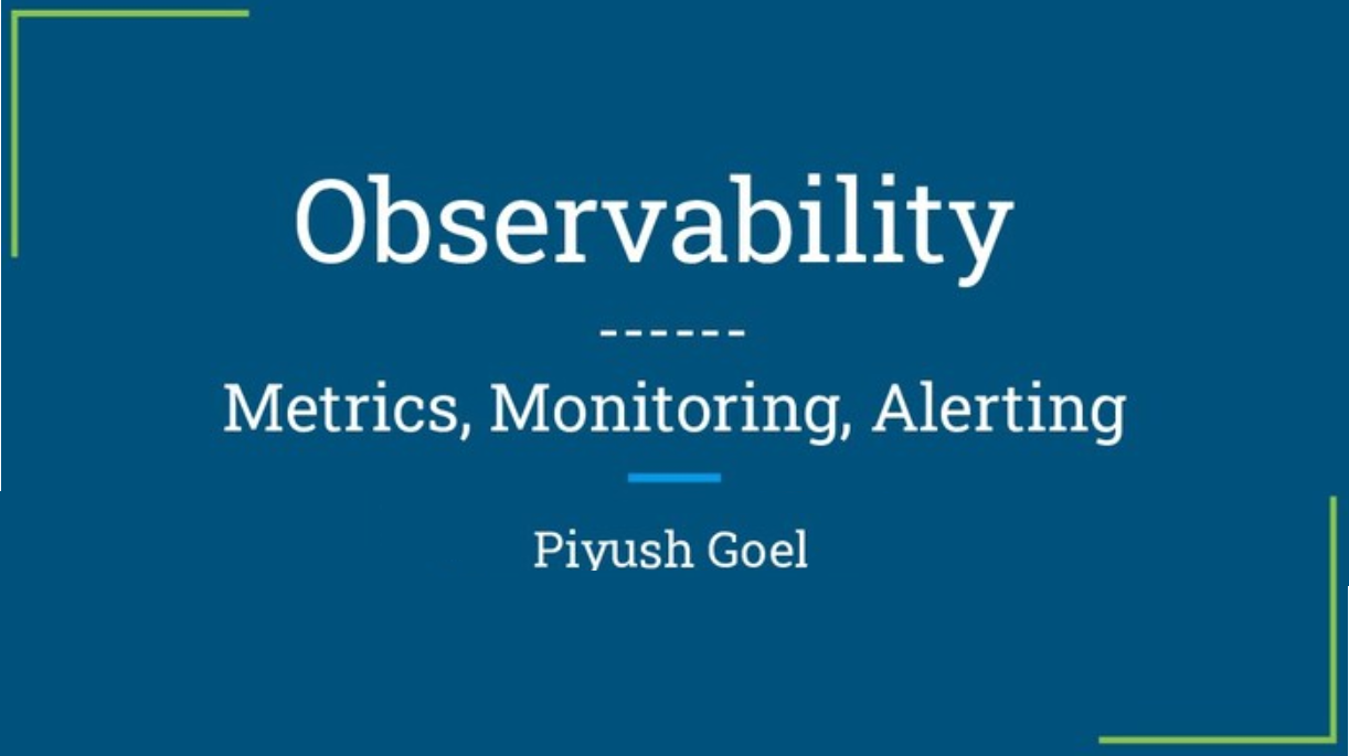 Observability - Metrics, Monitoring and Alerting